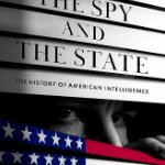 The Spy and the State: The History of American Intelligence on April 9, 2026